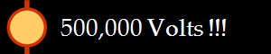  500,000 Volts !!!